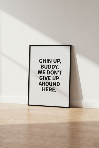 Minimalist Inspirational Quote Wall Art Print | Office Decor | Motivational Poster | Chin Up Buddy We Don&