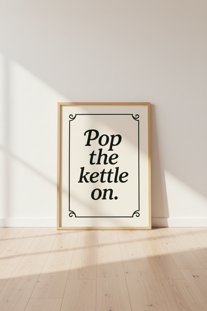 Minimalist Typography Framed Wall Art | Kitchen Decor | Cozy Quote Poster | "Pop the kettle on." Ready to Hang Art Print