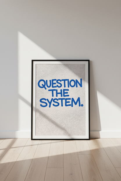 Question The System Wall Art Print | Bold Blue Graffiti Text Poster | Modern Activist Home Decor | Unique Protest Art Hanging