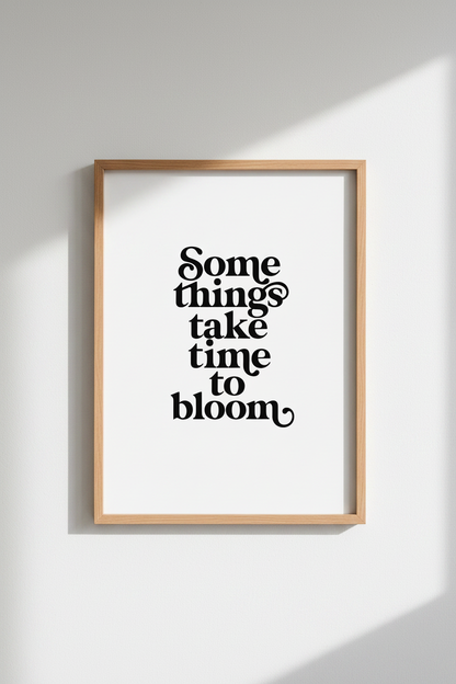 Some Things Take Time to Bloom Wall Art Print | Office Decor | Minimalist Poster