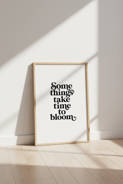 Some Things Take Time to Bloom Wall Art Print | Office Decor | Minimalist Poster