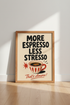 More Espresso Less Stresso Wall Art Print | Kitchen Decor | Retro Coffee Poster
