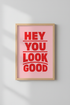 Hey You Look Good Wall Art Print | Bathroom Decor | Red and Pink Aesthetic Poster