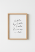Little by Little Quote Wall Art | Minimalist Script Poster, Office & Nursery Decor