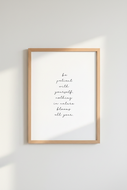 Be Patient With Yourself Print | Minimalist Nature Quote, Office Decor Poster