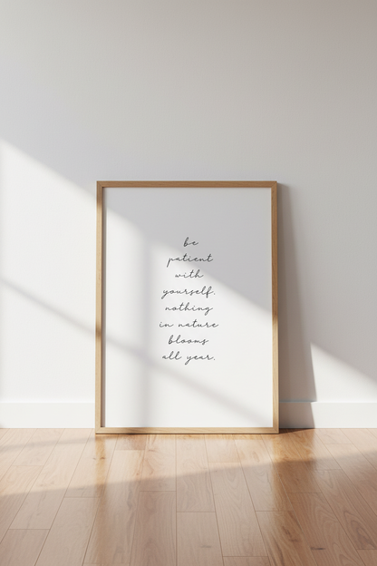 Be Patient With Yourself Print | Minimalist Nature Quote, Office Decor Poster
