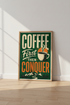 Coffee First Then Conquer Wall Art | Retro Green & Orange Poster | Cafe Kitchen Decor