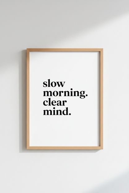 Slow Morning Clear Mind Wall Art Print | Bedroom Decor | Minimalist Typography Poster