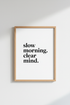 Slow Morning Clear Mind Wall Art Print | Bedroom Decor | Minimalist Typography Poster