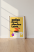 Retro Coffee First Wall Art Print | Kitchen Coffee Bar Decor | Mid Century Poster
