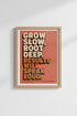 Grow Slow Root Deep Wall Art | Retro Motivational Quote Poster, Office Decor