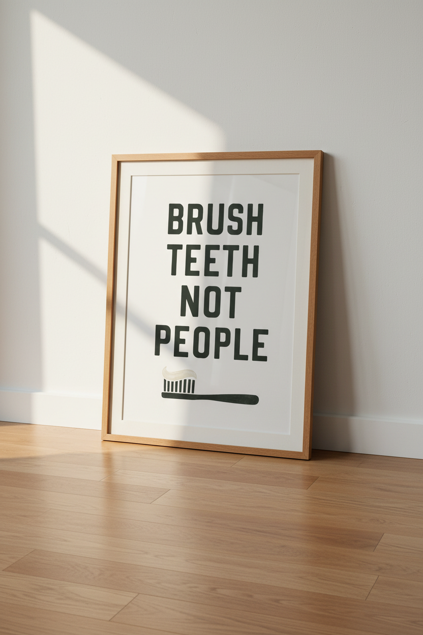 Brush Teeth Not People Wall Art | Funny Bathroom Decor | Minimalist Poster