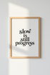 Slow is Still Progress Wall Art Print | Office Decor | Minimalist Poster