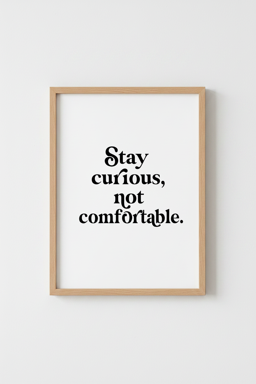 Stay Curious Not Comfortable Wall Art | Office Decor | Minimalist Typography Poster