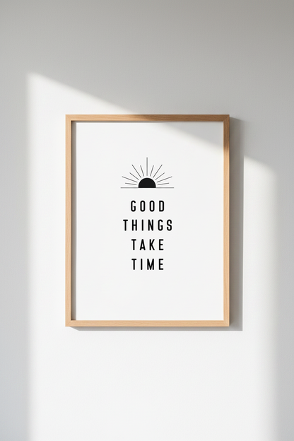 Good Things Take Time Quote Print | Minimalist Office Wall Art | Black and White Poster