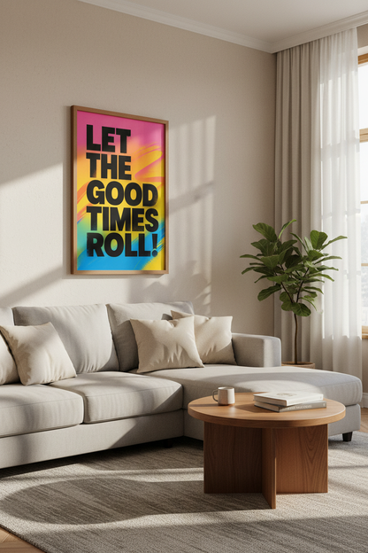 Good Times Roll Wall Art | Vibrant Gradient Typography, Modern Dorm Decor