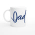 Dad Mug - Blue Brush Script Mug with Heart – Elegant Blue Calligraphy 11oz Coffee Cup – Father’s Day or Birthday Gift for Dad Ceramic White
