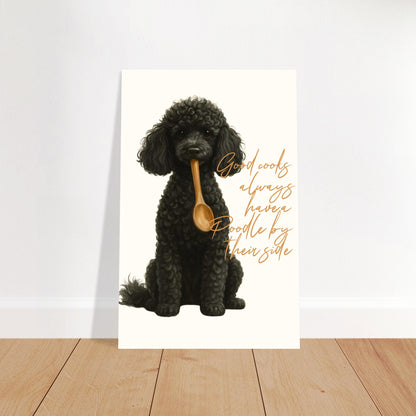 Poodle Kitchen Poster - Good Cooks Always Have a Poodle by their side - Perfect for Dog Lovers 28x43 cm XL (11x17″)