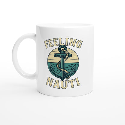 Feeling Nauti Mug - Ceramic Coffee Cup for Sailors &amp; Sea Lovers - Nautical Gift Ceramic White