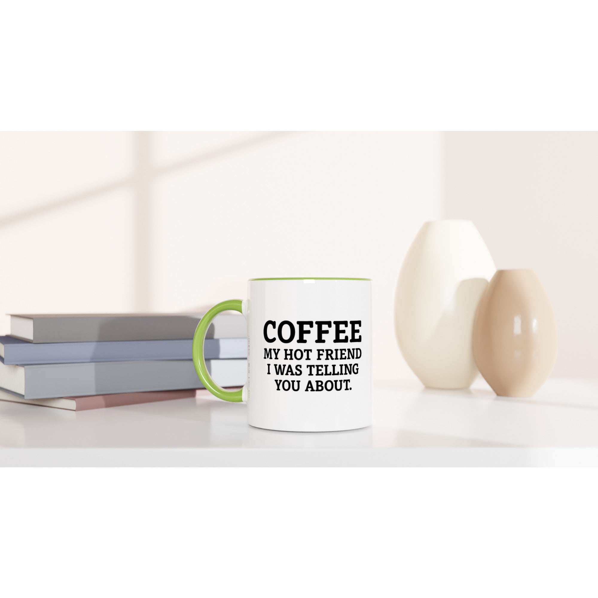 Coffee, My Hot Friend Mug - Fun Gift for Coffee Lovers - Dishwasher Safe Ceramic 11oz