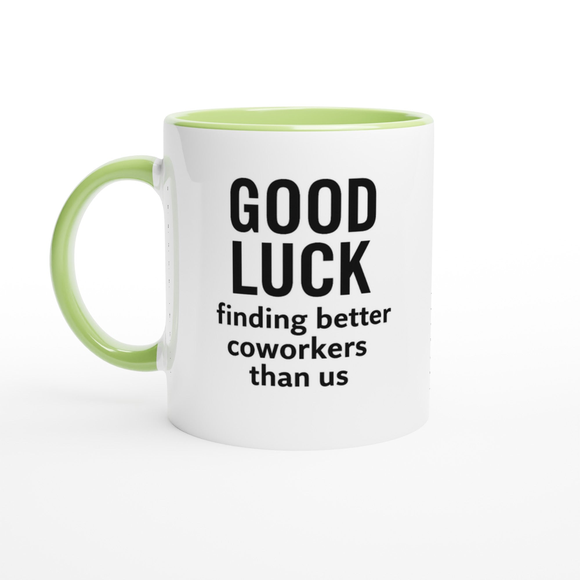 Funny Coworker Mug - Good Luck Finding Better Coworkers - Gift for Office Friends Ceramic Green