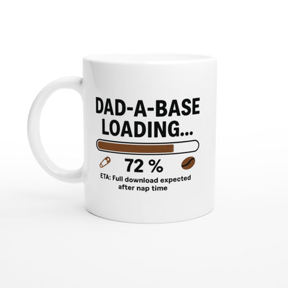 Funny Dad Mug | Dad-A-Base Loading... ETA Full Download After Nap Time | DBA Cup | Gift for IT Engineers &amp; Project Managers Ceramic White