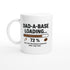 Funny Dad Mug | Dad-A-Base Loading... ETA Full Download After Nap Time | DBA Cup | Gift for IT Engineers & Project Managers Ceramic White
