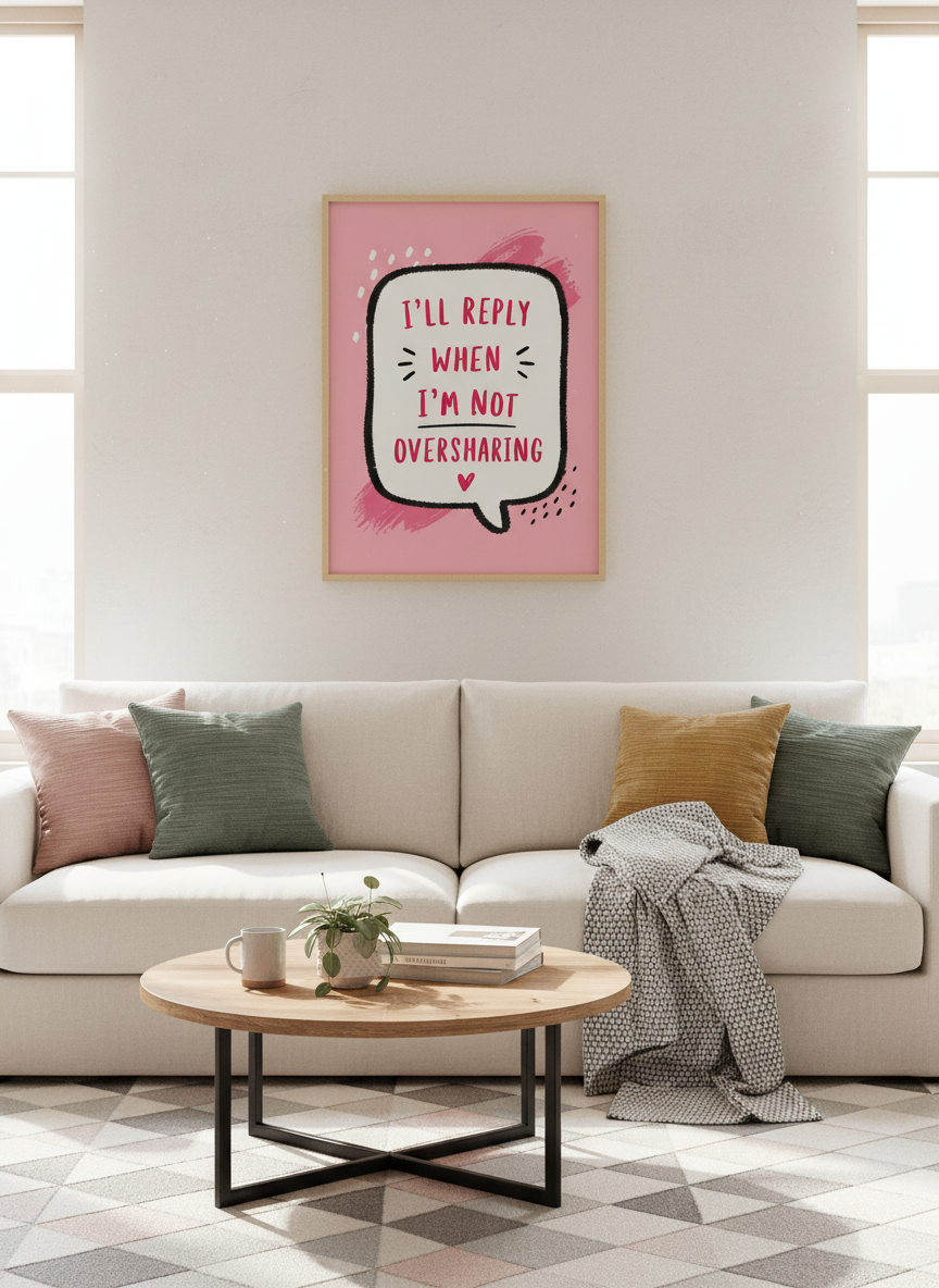 I will reply when I am not oversharing Art Print