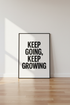 Minimalist Motivational Wall Art Print | Office Living Room Decor | Inspiring Quote Poster | Keep Going Keep Growing Black & White Typography