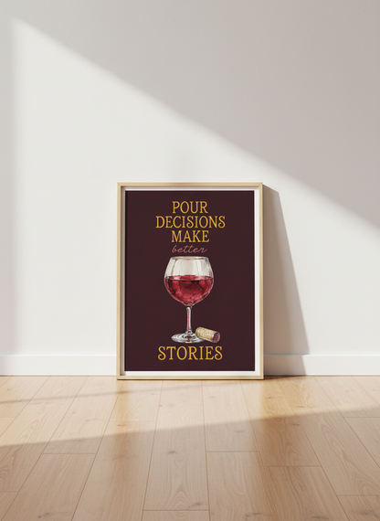 Humorous Wine Quote Wall Art | Kitchen Bar Decor | Funny Wine Lover Poster | "Pour Decisions Make Better Stories" Gift Print