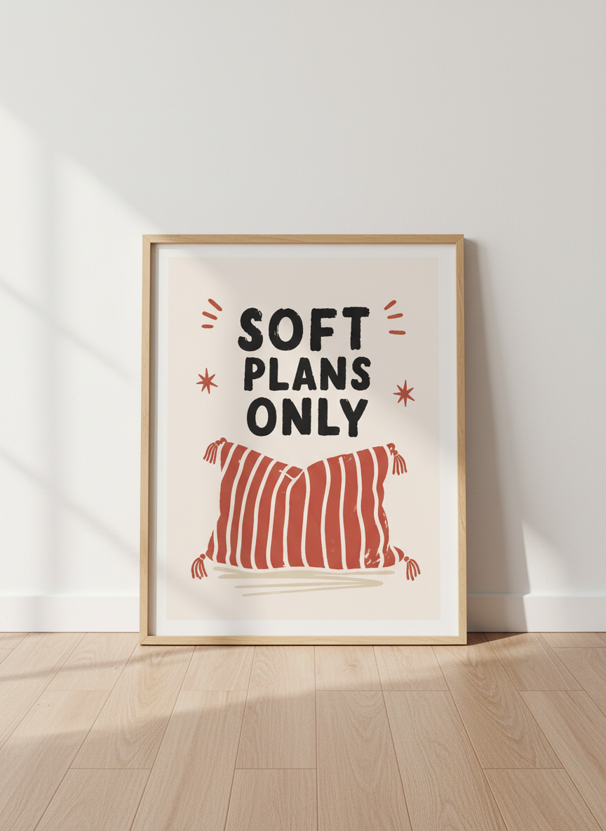 Soft Plans Only Print | Minimalist Quote Art, Cozy Bedroom Decor | Hygge Wall Art