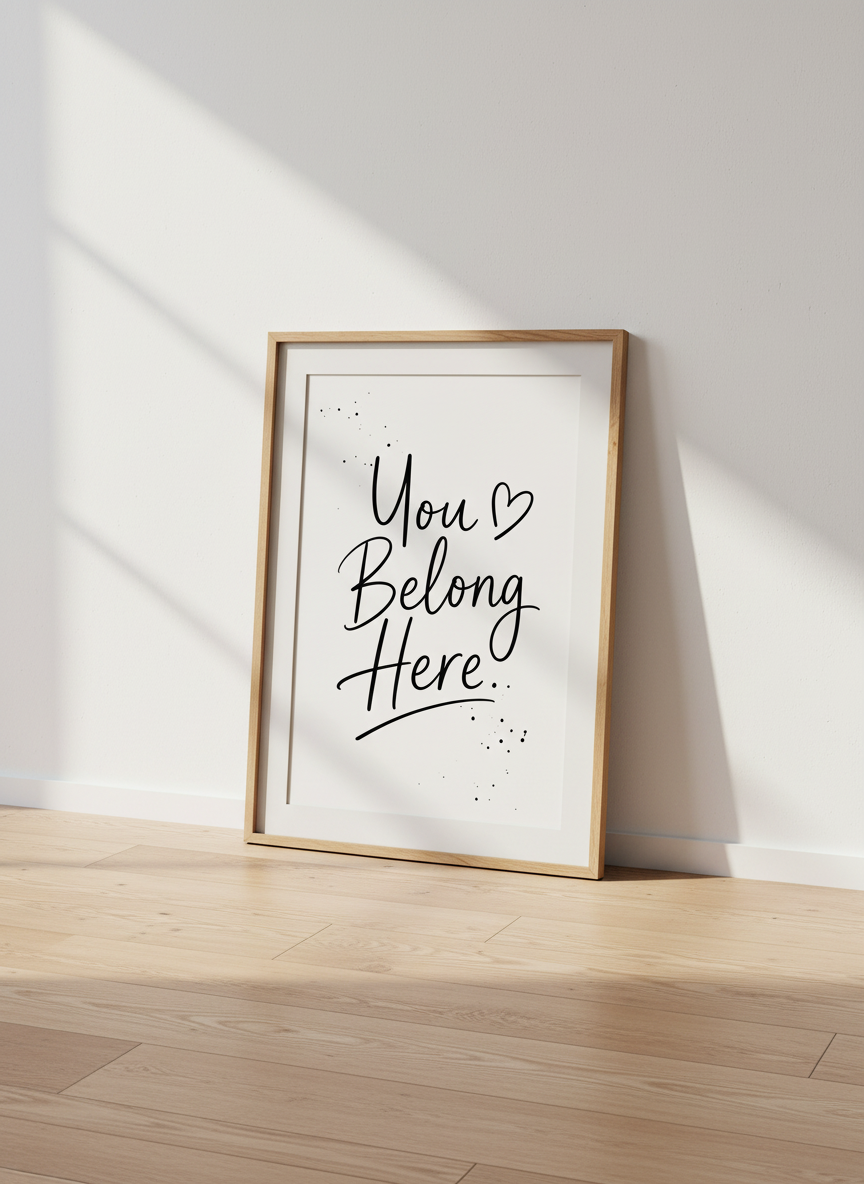 You Belong Here Wall Art Print | Inspirational Quote Decor | Minimalist Poster