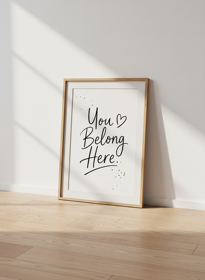 You Belong Here Wall Art Print | Inspirational Quote Decor | Minimalist Poster