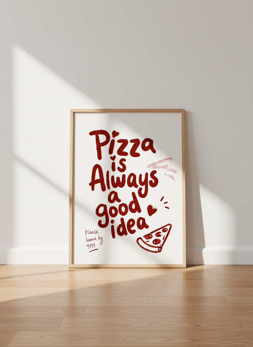 Pizza is always a good idea Art Print | Kitchen Decor | Whimsical Restaurant Poster