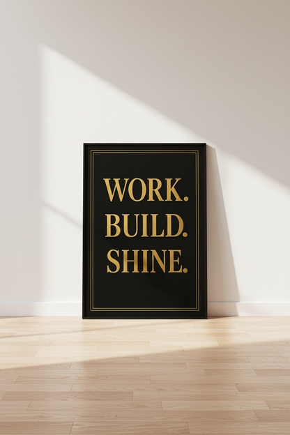 Motivational Quote Wall Art Print | Office Desk Decor | Work Build Shine Gold Black Poster | Inspirational Framed or Digital Art Gift