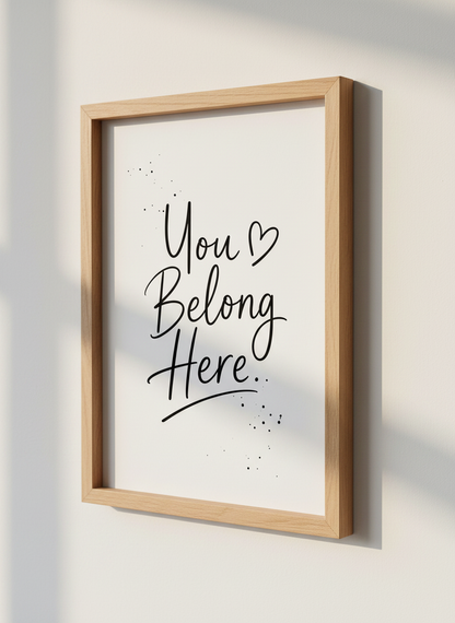 You Belong Here Wall Art Print | Inspirational Quote Decor | Minimalist Poster