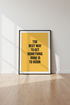 Motivational Quote Wall Art Print | The Best Way To Begin | Yellow & Black