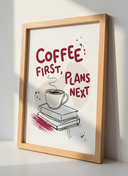 Coffee First Plans Next Wall Art | Kitchen Decor | Minimalist Coffee Lover Poster